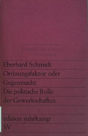 Seller image for Ordnungsfaktor oder Gegenmacht : Die politische Rolle der Gewerkschaften (Nr. 487) Edition Suhrkamp for sale by books4less (Versandantiquariat Petra Gros GmbH & Co. KG)