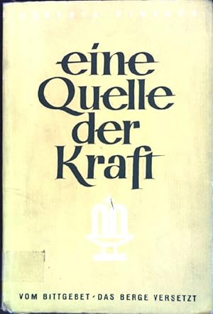 Seller image for Eine Quelle der Kraft: Vom Bittgebet, das Berge versetzt for sale by books4less (Versandantiquariat Petra Gros GmbH & Co. KG)