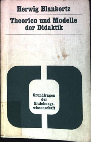 Theorien und Modelle der Didaktik. Grundfragen der Erziehungswissenschaft ; Bd. 6