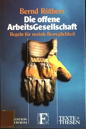 Bild des Verkufers fr Die offene ArbeitsGesellschaft : Regeln fr soziale Beweglichkeit. Texte + Thesen ; 186 zum Verkauf von books4less (Versandantiquariat Petra Gros GmbH & Co. KG)