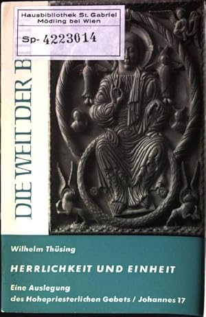 Image du vendeur pour Herrlichkeit und Einheit: Eine Auslegung des Hohepriesterlichen Gebets / Johannes 17 Die Welt der Bibel; 14 mis en vente par books4less (Versandantiquariat Petra Gros GmbH & Co. KG)