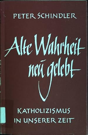 Bild des Verkäufers für Alte Wahrheit neu gelebt: Katholizismus in unserer Zeit zum Verkauf von books4less (Versandantiquariat Petra Gros GmbH & Co. KG)