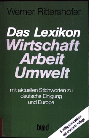 Imagen del vendedor de Das Lexikon Wirtschaft, Arbeit, Umwelt: Mit aktuellen Stichworten zu deutsche Einigung und Europa. a la venta por books4less (Versandantiquariat Petra Gros GmbH & Co. KG)