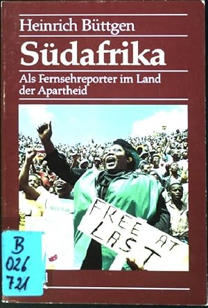 Südafrika : Als Fernsehreporter im Land der Apartheid.