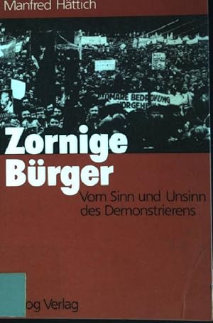 Bild des Verkufers fr Zornige Brger : Vom Sinn und Unsinn des Demonstrierens. zum Verkauf von books4less (Versandantiquariat Petra Gros GmbH & Co. KG)