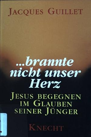 Bild des Verkufers fr brannte nicht unser Herz : Jesus begegnen im Glauben seiner Jnger. zum Verkauf von books4less (Versandantiquariat Petra Gros GmbH & Co. KG)