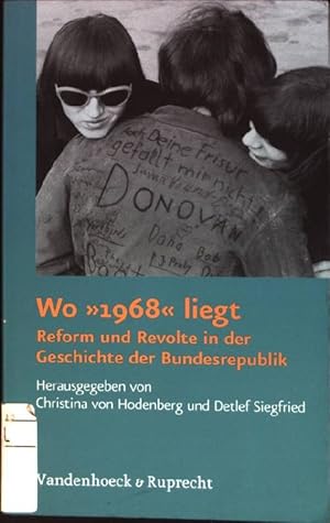 Bild des Verkufers fr Wo "1968" liegt : Reform und Revolte in der Geschichte der Bundesrepublik. zum Verkauf von books4less (Versandantiquariat Petra Gros GmbH & Co. KG)