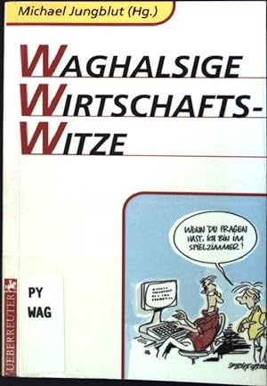 Bild des Verkufers fr Waghalsige Wirtschaftswitze. zum Verkauf von books4less (Versandantiquariat Petra Gros GmbH & Co. KG)