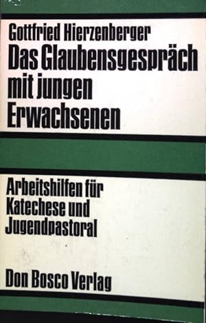 Seller image for Das Glaubensgesprch mit jungen Erwachsenen : Arbeitshilfen fr Katechese und Jugendpastoral. for sale by books4less (Versandantiquariat Petra Gros GmbH & Co. KG)