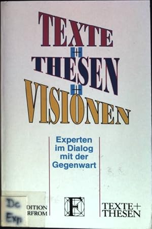 Seller image for Texte + Thesen + Visionen : Experten im Dialog mit der Gegenwart. (Nr. 250) Texte + Thesen for sale by books4less (Versandantiquariat Petra Gros GmbH & Co. KG)