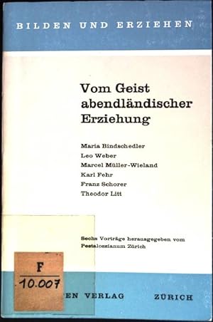 Image du vendeur pour Vom Geist abendlndischer Erziehung Bilden und erziehen mis en vente par books4less (Versandantiquariat Petra Gros GmbH & Co. KG)