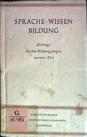 Bild des Verkufers fr Sprache, Wissen, Bildung: Beitrge zu den Bildungsfragen unserer Zeit zum Verkauf von books4less (Versandantiquariat Petra Gros GmbH & Co. KG)