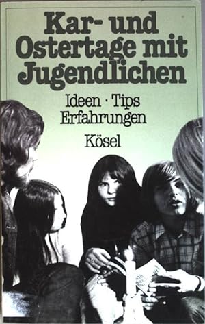 Seller image for Kar- und Ostertage mit Jugendlichen : Ideen - Tips - Erfahrungen. for sale by books4less (Versandantiquariat Petra Gros GmbH & Co. KG)