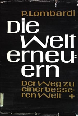 Bild des Verkufers fr Die Welt erneuern: Der Weg zu einer besseren Welt zum Verkauf von books4less (Versandantiquariat Petra Gros GmbH & Co. KG)