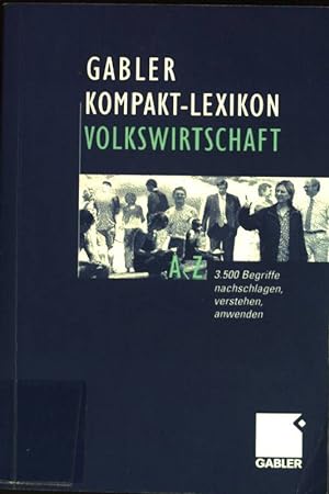 Seller image for Gabler, Kompakt-Lexikon Volkswirtschaft : 3500 Begriffe nachschlagen, verstehen, anwenden. for sale by books4less (Versandantiquariat Petra Gros GmbH & Co. KG)