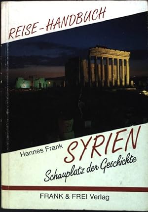 Immagine del venditore per Syrien, Schausplatz der Geschichte: Reise-Handbuch. venduto da books4less (Versandantiquariat Petra Gros GmbH & Co. KG)