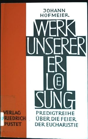 Bild des Verkufers fr Werk unserer Erlsung : Predigtreihe ber die Feier der Eucharistie. zum Verkauf von books4less (Versandantiquariat Petra Gros GmbH & Co. KG)