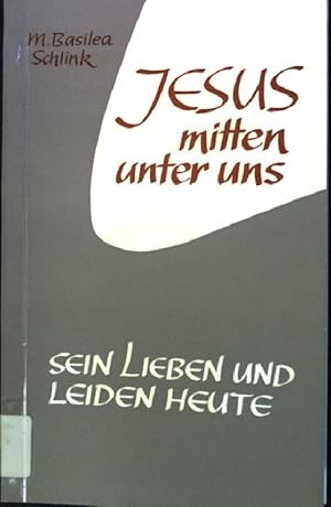 Bild des Verkufers fr Jesus mitten unter uns: Sein Leiden und Lieben heute. zum Verkauf von books4less (Versandantiquariat Petra Gros GmbH & Co. KG)