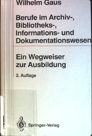 Seller image for Berufe im Archiv-, Bibliotheks-, Informations- und Dokumentationswesen: Ein Wegweiser zur Ausbildung. for sale by books4less (Versandantiquariat Petra Gros GmbH & Co. KG)