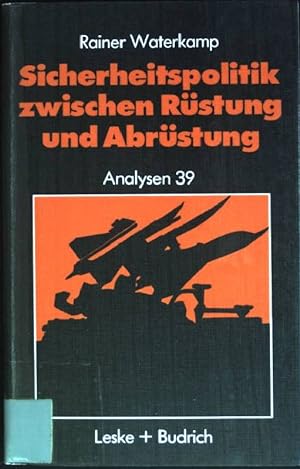 Seller image for Sicherheitspolitik zwischen Rstung und Abrstung: Geschichte - Begriffe - Probleme. Analysen ; 39 for sale by books4less (Versandantiquariat Petra Gros GmbH & Co. KG)