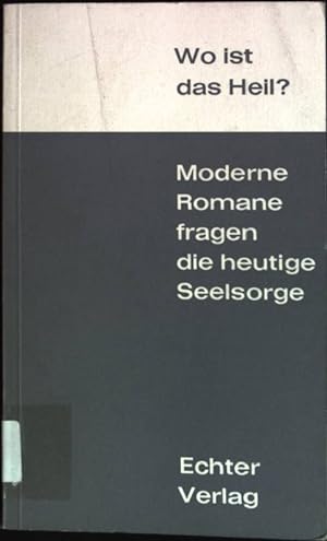 Bild des Verkäufers für Wo ist das Heil?: Moderne Romane frage die heutige Seelsorge zum Verkauf von books4less (Versandantiquariat Petra Gros GmbH & Co. KG)