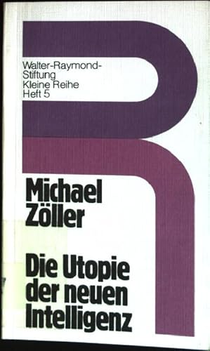 Imagen del vendedor de Die Utopie der neuen Intelligenz Walter-Raymond-Stiftung Kleine Reihe Heft 5 a la venta por books4less (Versandantiquariat Petra Gros GmbH & Co. KG)