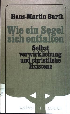 Seller image for Wie ein Segel sich entfalten : Selbstverwirklichung und christliche Existenz. Wachsen und gestalten for sale by books4less (Versandantiquariat Petra Gros GmbH & Co. KG)