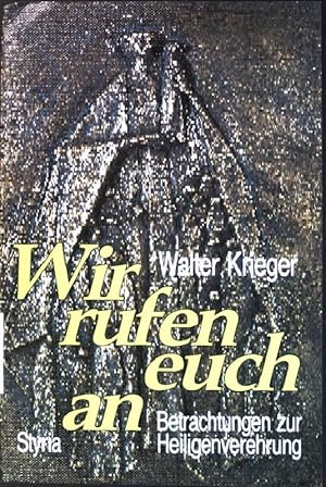 Seller image for Wir rufen euch an : Betrachtungen zur Heiligenverehrung. for sale by books4less (Versandantiquariat Petra Gros GmbH & Co. KG)