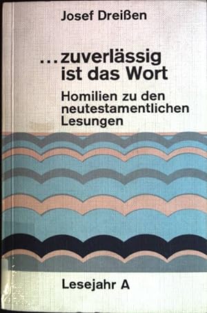 Seller image for .zuverlssig ist das Wort. Homilien zu den neutestamentlichen Lesungen; Lesejahr A for sale by books4less (Versandantiquariat Petra Gros GmbH & Co. KG)