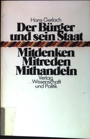 Bild des Verkufers fr Der Brger und sein Staat : Mitdenken, Mitreden, Mithandeln. zum Verkauf von books4less (Versandantiquariat Petra Gros GmbH & Co. KG)