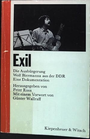 Bild des Verkufers fr Exil : Die Ausbrgerung Wolf Biermanns aus der DDR ; Eine Dokumentation. zum Verkauf von books4less (Versandantiquariat Petra Gros GmbH & Co. KG)