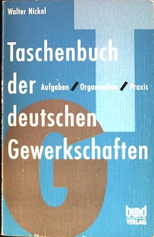 Imagen del vendedor de Taschenbuch der deutschen Gewerkschaften: Aufgaben - Organisation - Praxis. a la venta por books4less (Versandantiquariat Petra Gros GmbH & Co. KG)