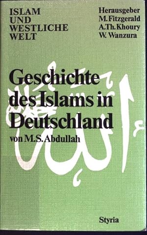 Geschichte des Islams in Deutschland. Islam und westliche Welt; Bd. 5