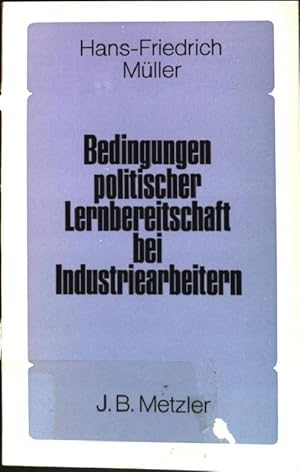 Bild des Verkufers fr Bedingungen politischer Lernbereitschaft bei Industriearbeitern zum Verkauf von books4less (Versandantiquariat Petra Gros GmbH & Co. KG)