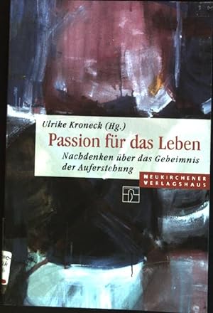 Immagine del venditore per Passion fr das Leben : Nachdenken ber das Geheimnis der Auferstehung. venduto da books4less (Versandantiquariat Petra Gros GmbH & Co. KG)