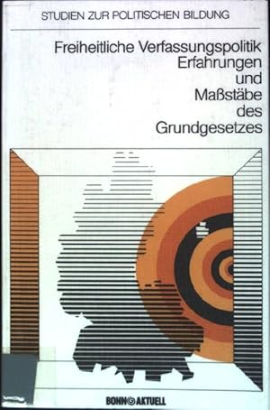 Bild des Verkufers fr Freiheitliche Verfassungspolitik : Erfahrungen und Massstbe des Grundgesetzes. Studien zur politischen Bildung; Bd. 3 zum Verkauf von books4less (Versandantiquariat Petra Gros GmbH & Co. KG)