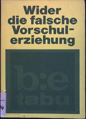 Bild des Verkufers fr Wider die falsche Vorschulerziehung. (Nr. 34) Sonderreihe; b-e-tabu zum Verkauf von books4less (Versandantiquariat Petra Gros GmbH & Co. KG)