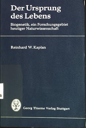 Der Ursprung des Lebens : Biogenetik, ein Forschungsgebiet heutiger Naturwissenschaft