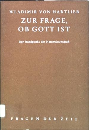 Seller image for Zur Frage, ob Gott ist: Der Standpunkt der Naturwissenschaft Fragen der Zeit; 20 for sale by books4less (Versandantiquariat Petra Gros GmbH & Co. KG)