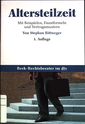 Altersteilzeit : Wege in den vorgezogenen Ruhestand. (Nr. 5636) Beck-Rechtsberater im dtv