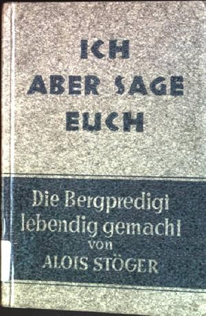 Imagen del vendedor de Ich aber sage euch: Die Bergpredigt nach Matthus lebendig gemacht a la venta por books4less (Versandantiquariat Petra Gros GmbH & Co. KG)