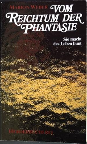 Bild des Verkufers fr Vom Reichtum der Phantasie : Sie macht das Leben bunt. (Nr. 1396) Herderbcherei zum Verkauf von books4less (Versandantiquariat Petra Gros GmbH & Co. KG)