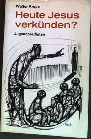 Bild des Verkufers fr Heute Jesus verknden? : Jugendpredigten. zum Verkauf von books4less (Versandantiquariat Petra Gros GmbH & Co. KG)