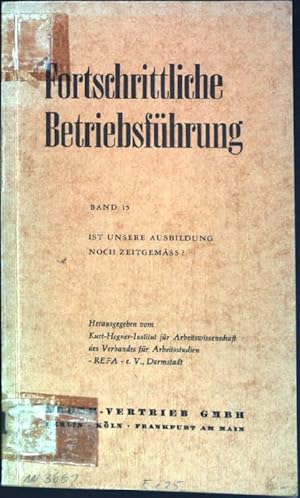 Fortschrittliche Betriebsführung Bd. 15: Ist unsere Ausbildung noch Zeitgemäss?