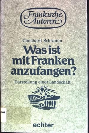 Imagen del vendedor de Was ist mit Franken anzufangen? : Darstellung einer Landschaft. Frnkische Autoren ; Bd. 12 a la venta por books4less (Versandantiquariat Petra Gros GmbH & Co. KG)