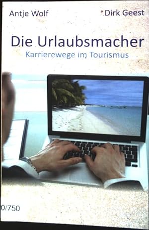 Image du vendeur pour Die Urlaubsmacher : Karrierewege im Tourismus. mis en vente par books4less (Versandantiquariat Petra Gros GmbH & Co. KG)