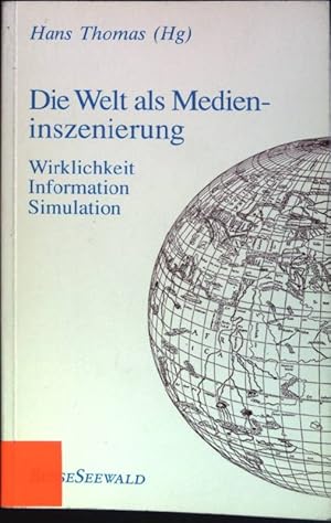 Bild des Verkufers fr Die Welt als Medieninszenierung : Wirklichkeit, Information, Simulation zum Verkauf von books4less (Versandantiquariat Petra Gros GmbH & Co. KG)