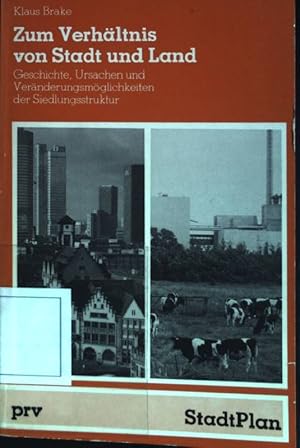 Zum Verhältnis von Stadt und Land : Historie, Ursachen und Veränderungsmöglichkeiten der Siedlung...