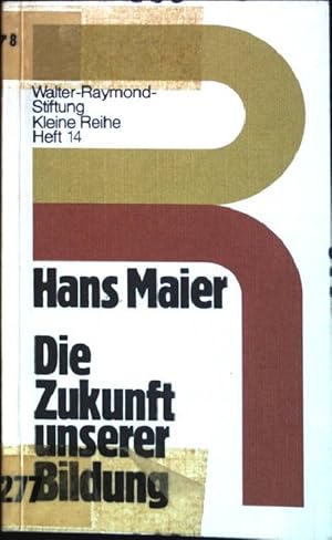 Die Zukunft unserer Bildung. Kleine Reihe ; H. 14