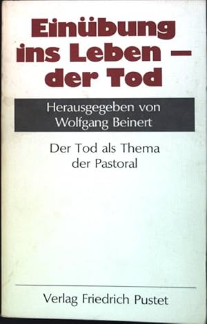 Imagen del vendedor de Einbung ins Leben - der Tod : Der Tod als Thema der Pastoral. a la venta por books4less (Versandantiquariat Petra Gros GmbH & Co. KG)